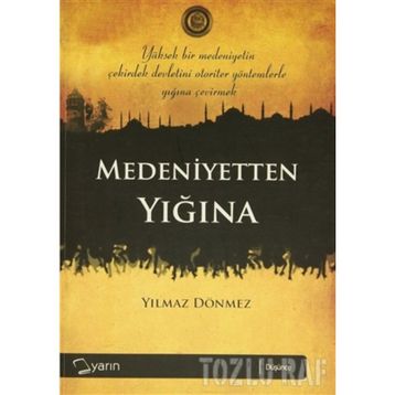 MEDENIYETTEN YIĞINA - YILMAZ DÖNMEZ