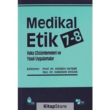 Medikal Etik 7 - 8 - Vaka Çözümlemeleri ve Yasal Uygulamalar - Hüsrev Hatemi Hanzade Doğan