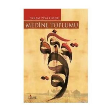 MEDINE TOPLUMU - EKREM ZIYA UMERI