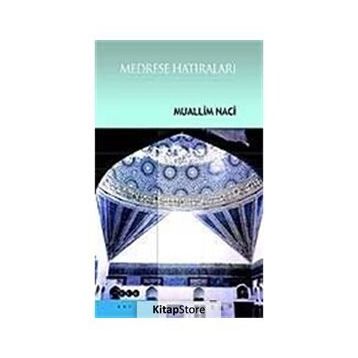 MEDRESE HATIRALARI - MUALLIM NACI