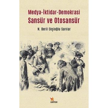 Medya İktidar Demokrasi Sansür ve Otosansür Kriter Yayınları