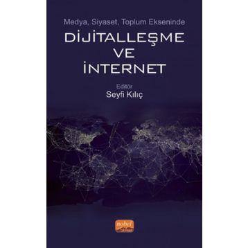 Medya Siyaset Toplum Ekseninde Dijitalleşme ve İnternet Nobel Bilimsel Eserler - Nobel Bilimsel Eserler