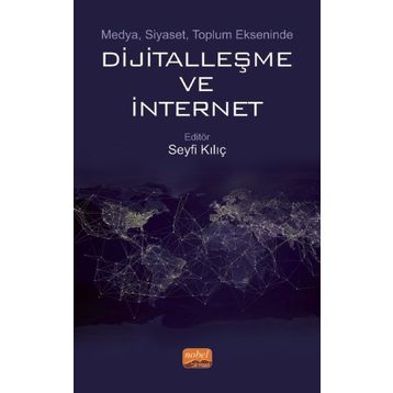 Medya Siyaset Toplum Ekseninde Dijitalleşme ve İnternet Nobel Bilimsel Eserler - Nobel Bilimsel Eserler