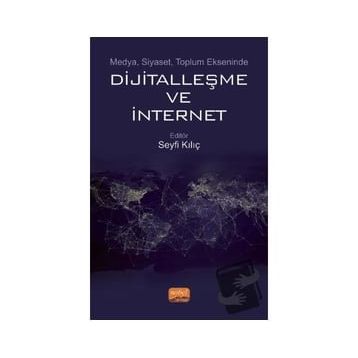 Medya Siyaset Toplum Ekseninde Dijitalleşme ve İnternet Nobel Bilimsel Eserler - Nobel Bilimsel Eserler