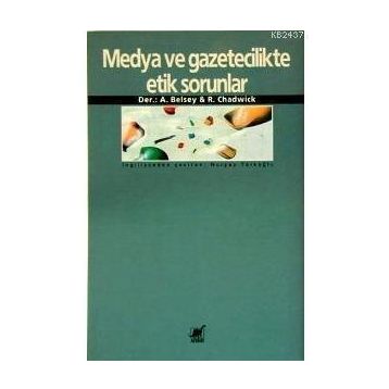 MEDYA VE GAZETECILIKTE ETIK SORUNLAR - ANDREW BELSEY;RUHT CHADWICK