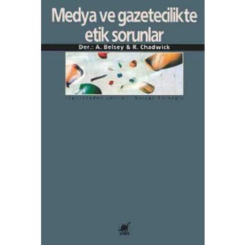 MEDYA VE GAZETECILIKTE ETIK SORUNLAR - ANDREW BELSEY;RUHT CHADWICK