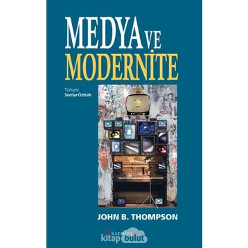 MEDYA VE MODERNITE - JOHN B. THOMPSON