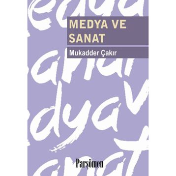 MEDYA VE SANAT - MUKADDER ÇAKIR