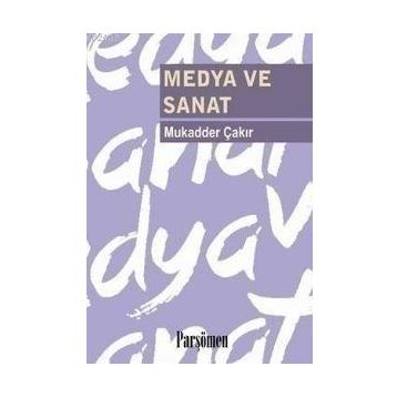 MEDYA VE SANAT - MUKADDER ÇAKIR