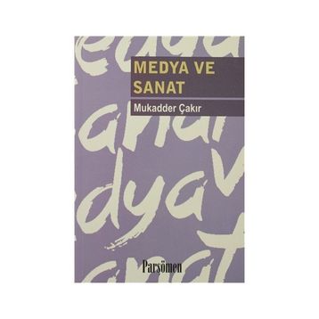 MEDYA VE SANAT - MUKADDER ÇAKIR