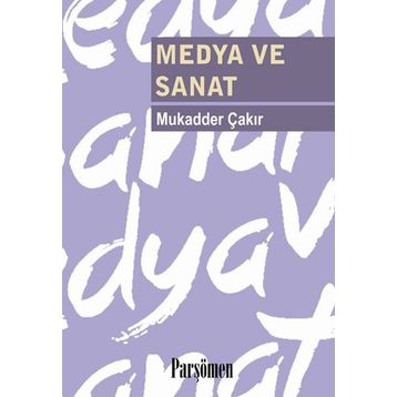 MEDYA VE SANAT - MUKADDER ÇAKIR
