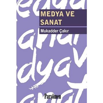 MEDYA VE SANAT - MUKADDER ÇAKIR