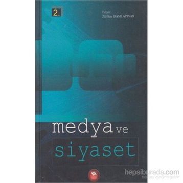 MEDYA VE SIYASET - ZÜLFİKAR DAMLAPINAR