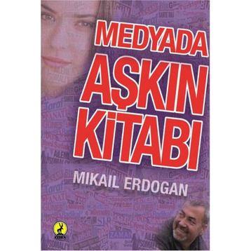 Medyada Aşkın Kitabı - Mikail Akdoğan