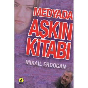 Medyada Aşkın Kitabı - Mikail Akdoğan
