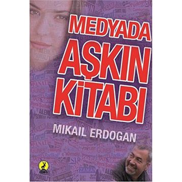 Medyada Aşkın Kitabı - Mikail Akdoğan