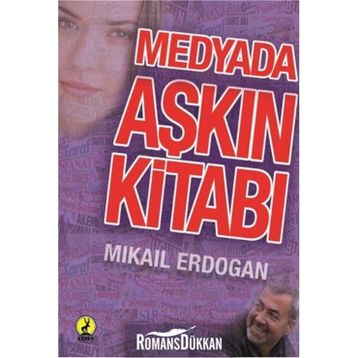 Medyada Aşkın Kitabı - Mikail Akdoğan