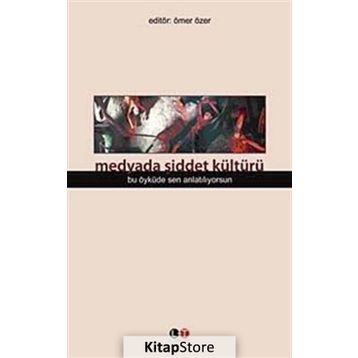 Medyada Şiddet Kültürü - Ömer Özer