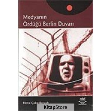 MEDYANIN ÖRDÜĞÜ BERLIN DUVARI - MERAL ÇAKIR BERZAH