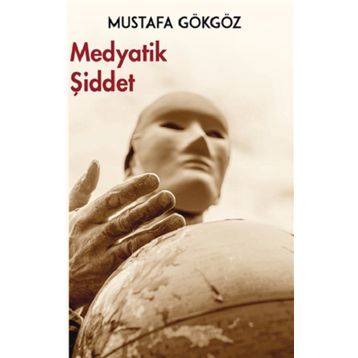 Medyatik Şiddet - Mustafa Gökgöz