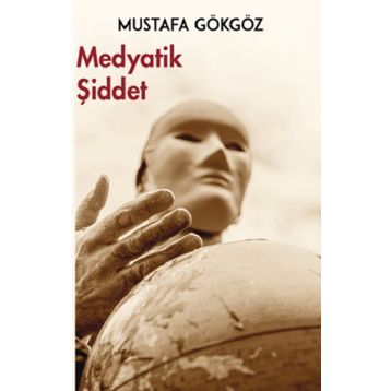 Medyatik Şiddet - Mustafa Gökgöz