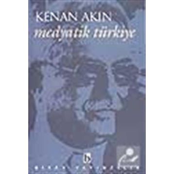 MEDYATIK TÜRKİYE - KENAN AKIN