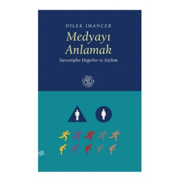 MEDYAYI ANLAMAK STEREOTIPLER DEĞERLER VE SÖYLEM - DILEK İMANÇER