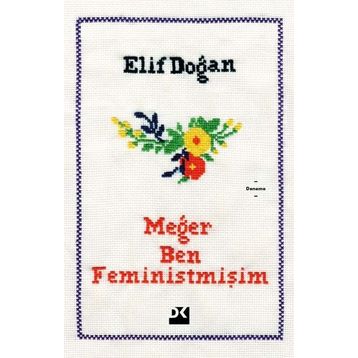 Meğer Ben Feministmişim - Elif Doğan