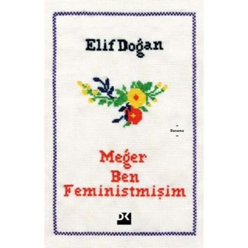 Meğer Ben Feministmişim - Elif Doğan