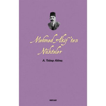 MEHMED AKIF'TEN NÜKTELER - A. VAHAP AKBAŞ