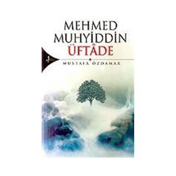 MEHMED MUHYIDDIN ÜFTÂDE - MUSTAFA ÖZDAMAR