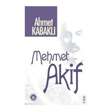 MEHMET AKIF - AHMET KABAKLI
