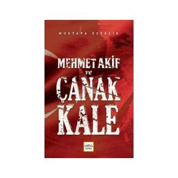MEHMET AKIF VE ÇANAKKALE - MUSTAFA ÖZÇELİK
