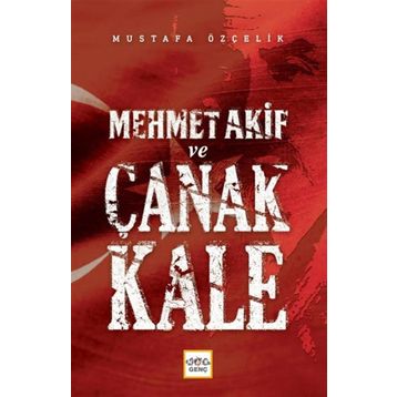 MEHMET AKIF VE ÇANAKKALE - MUSTAFA ÖZÇELİK