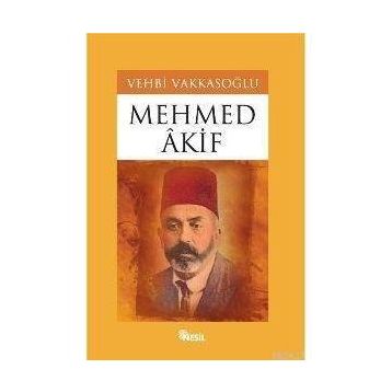 MEHMET ÂKIF - VEHBI VAKKASOĞLU