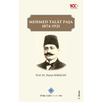 Mehmet Talat Paşa 1874 - 1921 - Hasan Babacan