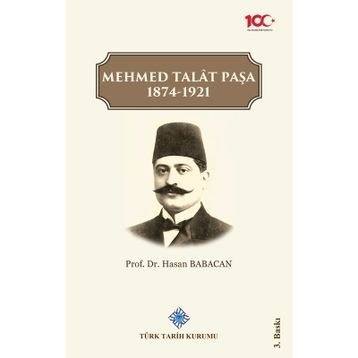 Mehmet Talat Paşa 1874 - 1921 - Hasan Babacan