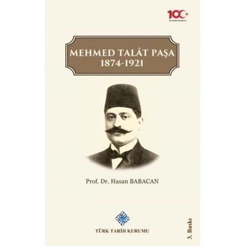 Mehmet Talat Paşa 1874 - 1921 - Hasan Babacan