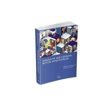 Mekan ve Yer Üzerine Büyük Düşünürler - Philip Hubbard Rob Kitchin