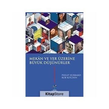 Mekan ve Yer Üzerine Büyük Düşünürler - Philip Hubbard Rob Kitchin