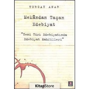 Mekandan Taşan Edebiyat - Turgay Anar
