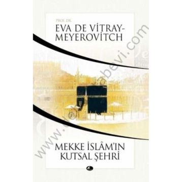 MEKKE İSLAMIN KUTSAL ŞEHRİ - EVA DE VITRAY-MEYEROVITCH