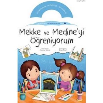 MEKKE VE MEDINE'YI ÖĞRENİYORUM ETKINLIKLI ÖĞRENİYORUM SETI 1. KİTABI - KOLEKTIF
