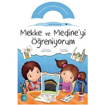 MEKKE VE MEDINE'YI ÖĞRENİYORUM ETKINLIKLI ÖĞRENİYORUM SETI 1. KİTABI - KOLEKTIF