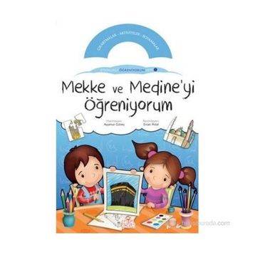 MEKKE VE MEDINE'YI ÖĞRENİYORUM ETKINLIKLI ÖĞRENİYORUM SETI 1. KİTABI - KOLEKTIF