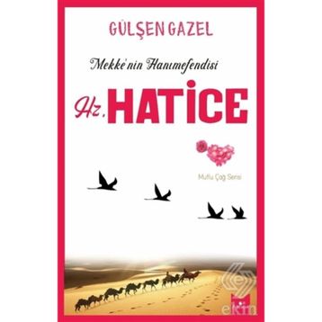 Mekke'nin Hanımefendisi Hz.Hatice - Gülşen Gazel