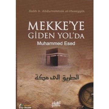 MEKKE'YE GIDEN YOL - MUHAMMED ESED