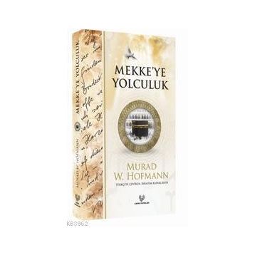 MEKKEYE YOLCULUK - MURAD WILFRIED HOFMANN