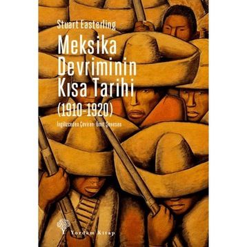 Meksika Devriminin Kısa Tarihi (1910-1920) Stuart Easterling