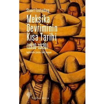 Meksika Devriminin Kısa Tarihi (1910-1920) Stuart Easterling